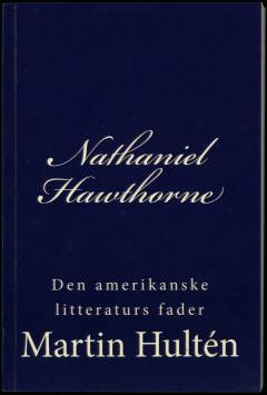 Nathaniel Hawthorne : den amerikanske litteraturs fader