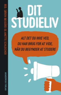Dit studieliv : alt det, du ikke ved, du har brug for at vide, når du begynder at studere