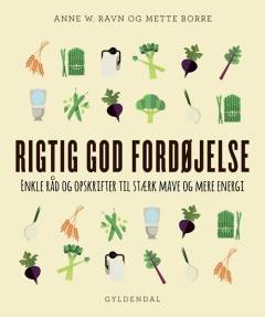 Rigtig god fordøjelse : enkle råd og opskrifter til stærk mave og mere energi