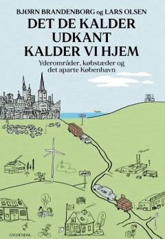 Det de kalder udkant kalder vi hjem : yderområder, købstæder og det aparte København
