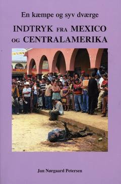 En kæmpe og syv dværge indtryk fra Mexico og Centralamerika