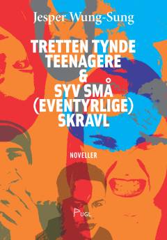Tretten tynde teenagere & syv små (eventyrlige) skravl : noveller
