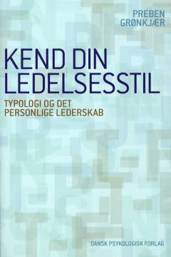 Kend din ledelsesstil : typologi og det personlige lederskab