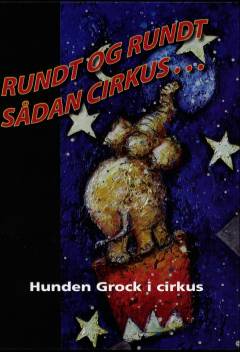 Rundt og rundt sådan cirkus : hunden Grock i cirkus