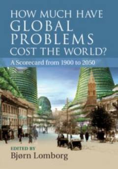 How much have global problems cost the world? : a scorecard from 1900 to 2050