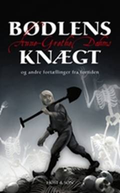 Bødlens knægt - og andre fortællinger fra fortiden