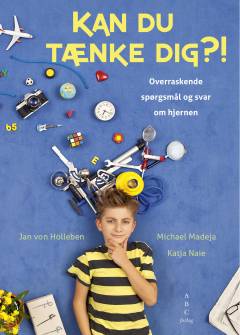 Kan du tænke dig?! : overraskende spørgsmål og svar om hjernen