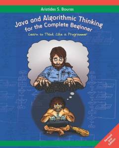 Java and algorithmic thinking for the complete beginner : learn to think like a programmer