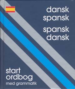 Dansk-spansk, spansk-dansk : \startordbog\ med grammatik