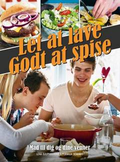 Let at lave - godt at spise : mad til dig og dine venner