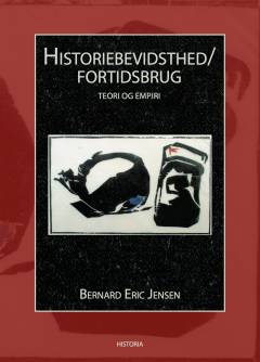 Historiebevidsthed - fortidsbrug : teori og empiri