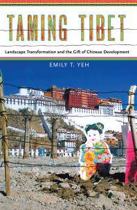 Taming Tibet : landscape transformation and the gift of Chinese development