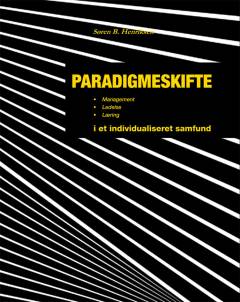 Paradigmeskifte : management, ledelse, læring i et individualiseret samfund