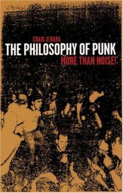 The philosophy of punk : more than noise!