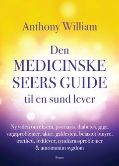Den medicinske seers guide til en sund lever : ny viden om eksem, psoriasis, diabetes, vægtproblemer, akne, gigt, galdesten, belastet binyre, træthed, fedtlever, tyndtarmsproblemer & autoimmun sygdom