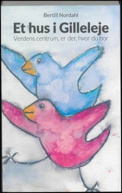 Et hus i Gilleleje : verdens centrum, er der, hvor du bor