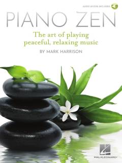 Piano zen : the art of playing peaceful, relaxing music