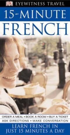 15-minute French : learn French in just 15 minutes a day