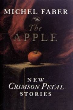 The apple : new Crimson petal stories