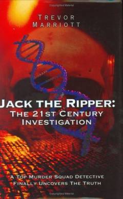 Jack the ripper: The 21st century investigation