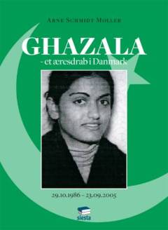Ghazala - et æresdrab i Danmark : faderen beordrede, tanten lokkede, broderen skød