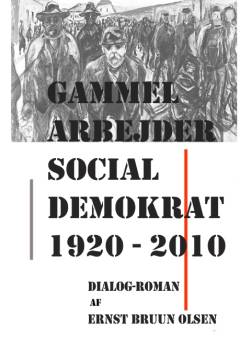 Gammel arbejder - socialdemokrat 1920-2010 : dialogroman