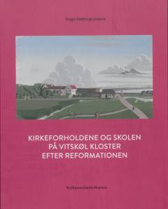 Kirkeforholdene og skolen på Vitskøl Kloster efter reformationen
