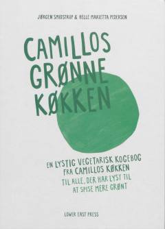 Camillos grønne køkken : en lystig vegetarisk kogebog fra Camillos køkken til alle, der har lyst til at spise mere grønt