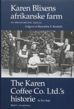 Karen Blixens afrikanske farm : en brevsamling, 1913-31: The Karen Coffee Co. Ldt.'s historie. Bind 1