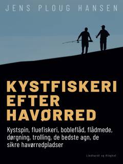Kystfiskeri efter havørred : kystspin, fluefiskeri, bobleflåd, flådmede, dørgning, trolling, de bedste agn, de sikre havørredpladser
