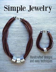 Simple jewelry : handcrafted designs and easy techniques