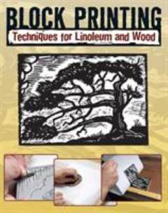 Block printing : basic techniques for linoleum and wood
