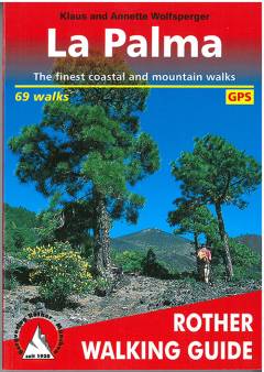 Walking on La Palma : 71 selected walks on the coast and in the mountains of the 'Isla Bonita'