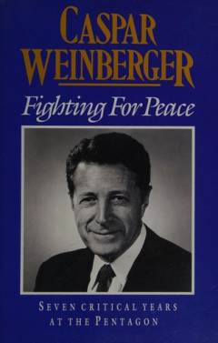 Fighting for peace : seven critical years at the Pentagon