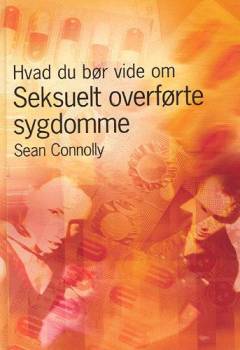 Hvad du bør vide om seksuelt overførte sygdomme