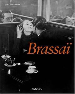 Brassaï 1899-1984 : Brassaï's universal art, Brassaï, der Vielseitige, Brassaï l'universel
