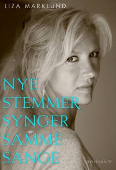 Nye stemmer synger samme sange - og andre klummer 1985-2010