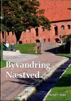 Byvandring i Næstved og en kort beskrivelse i fortid og nutid : for turister, borgere, skoleelever m.fl.