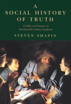 A social history of truth : civility and science in seventeenth-century England