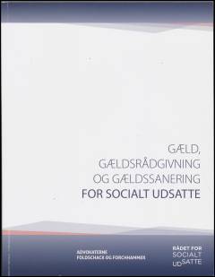 Gæld, gældsrådgivning og gældssanering for socialt udsatte