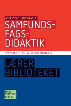 Samfundsfagsdidaktik : livsverden, fag og politisk dannelse