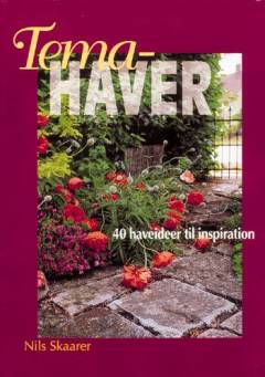 Temahaver : 40 haveideer til inspiration