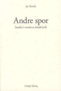 Andre spor : studier i moderne dansk lyrik