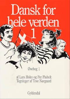 Dansk for hele verden 1 : grundbog i dansk for udlændinge -- Øvebog. Bind 1