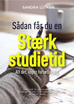 Sådan får du en stærk studietid : alt det, ingen fortæller dig