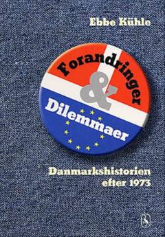Forandringer & dilemmaer : danmarkshistorien efter 1973