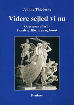 Videre sejled vi nu : Odysseens efterliv i analyse, litteratur og kunst