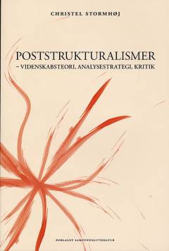 Poststrukturalismer : videnskabsteori, analysestrategi, kritik