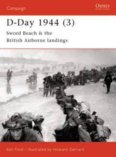 D-Day 1944. 3 : Sword Beach & the British airborne landings