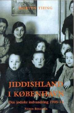 Jiddishland i København : den jødiske indvandring 1905-14